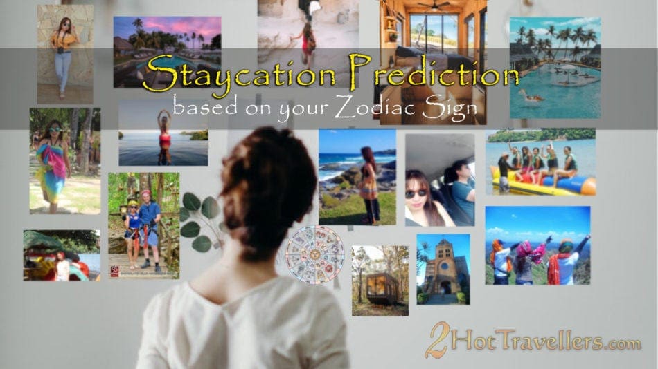 Staycation Getaways based on your Zodiac Sign: Best Ideas Staycation prediction